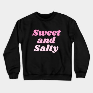 Sweet and Salty! Crewneck Sweatshirt